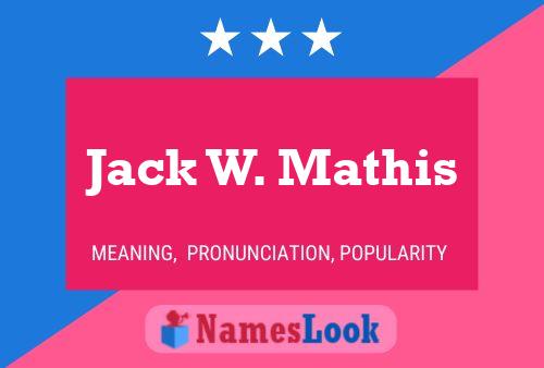 Постер имени Jack W. Mathis