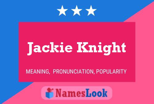 Постер имени Jackie Knight