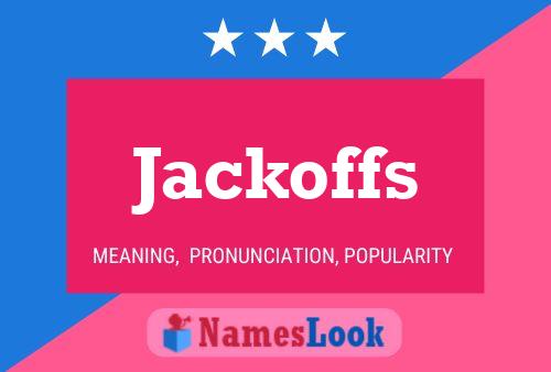 Постер имени Jackoffs