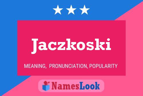 Постер имени Jaczkoski