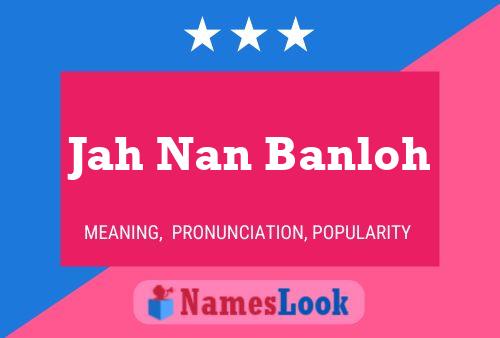 Постер имени Jah Nan Banloh