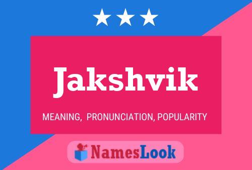 Постер имени Jakshvik