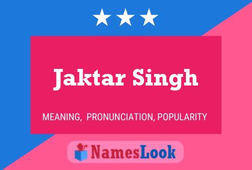 Постер имени Jaktar Singh