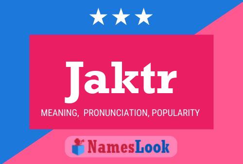 Постер имени Jaktr