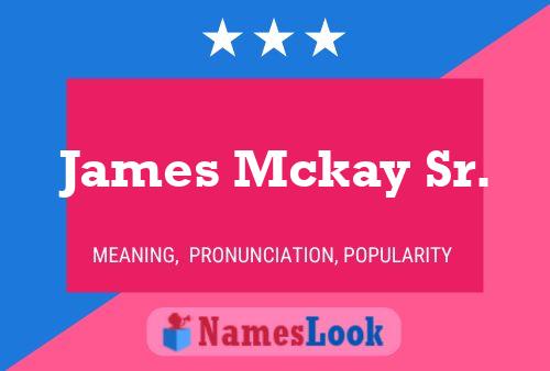 Постер имени James Mckay Sr.