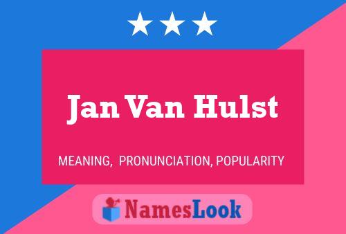 Постер имени Jan Van Hulst