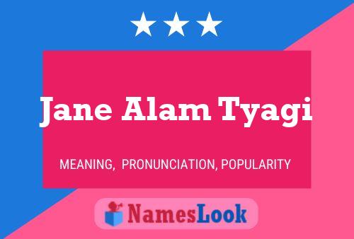 Постер имени Jane Alam Tyagi