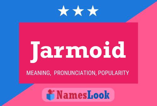 Постер имени Jarmoid