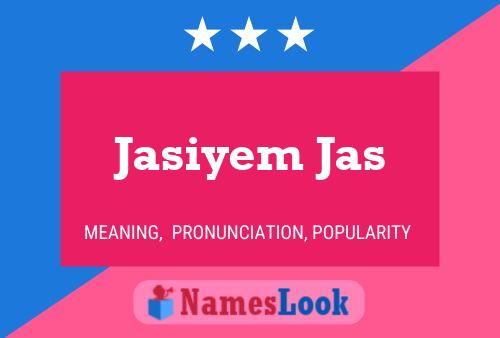 Постер имени Jasiyem Jas