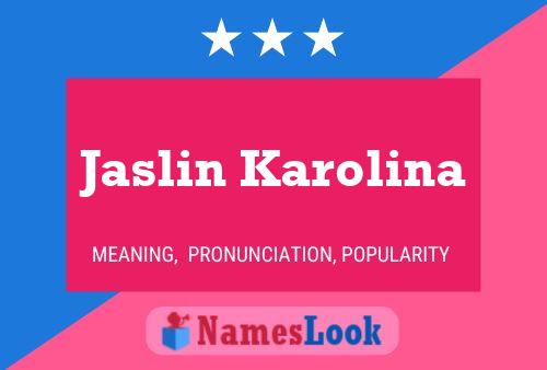 Постер имени Jaslin Karolina