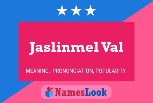 Постер имени Jaslinmel Val