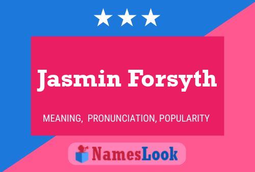 Постер имени Jasmin Forsyth