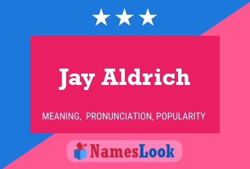 Постер имени Jay Aldrich