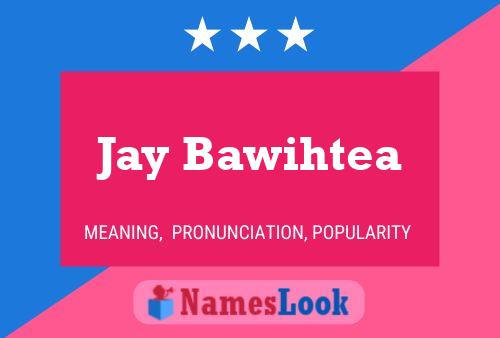 Постер имени Jay Bawihtea