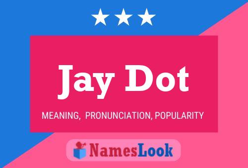 Постер имени Jay Dot