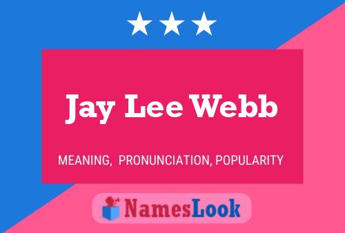 Постер имени Jay Lee Webb