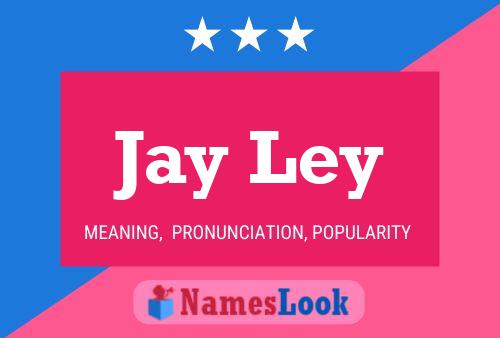 Постер имени Jay Ley