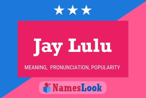 Постер имени Jay Lulu