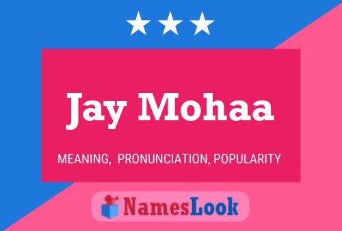 Постер имени Jay Mohaa