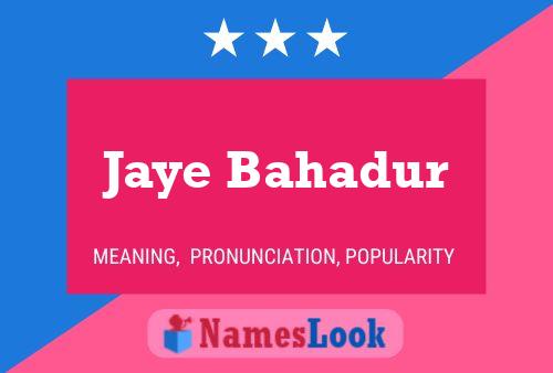 Постер имени Jaye Bahadur