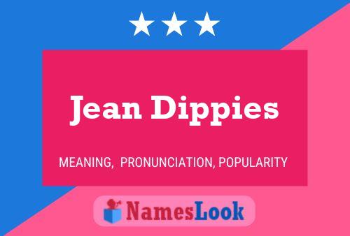 Постер имени Jean Dippies