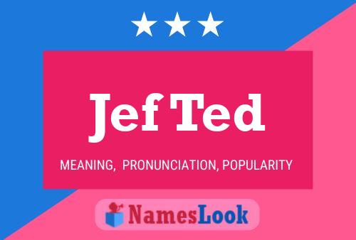 Постер имени Jef Ted