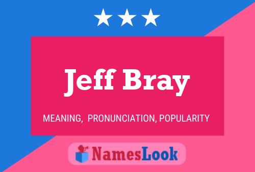 Постер имени Jeff Bray