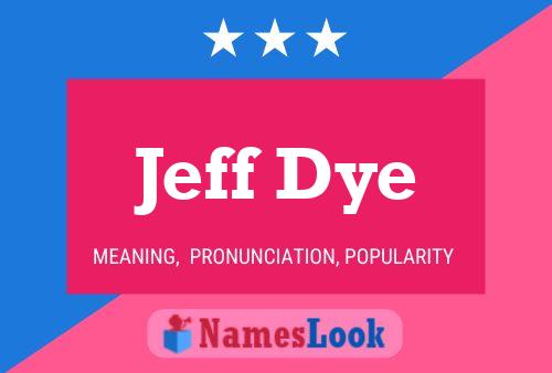 Постер имени Jeff Dye