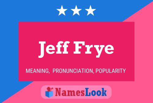 Постер имени Jeff Frye