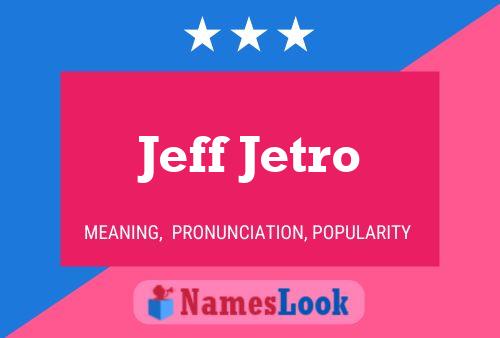 Постер имени Jeff Jetro