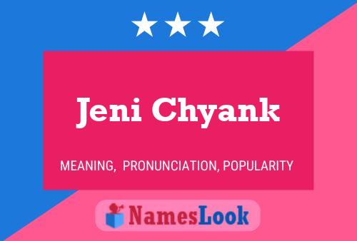 Постер имени Jeni Chyank