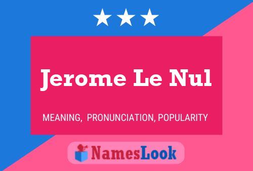 Постер имени Jerome Le Nul