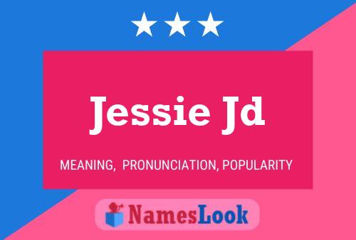 Постер имени Jessie Jd