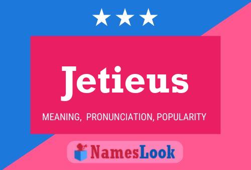 Постер имени Jetieus