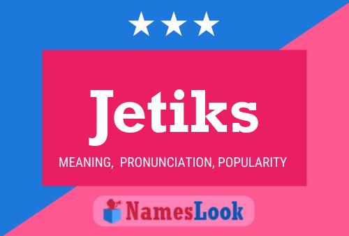 Постер имени Jetiks