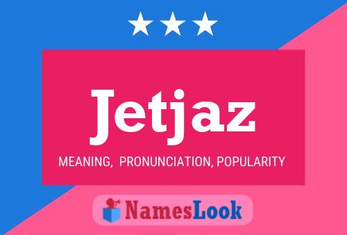 Постер имени Jetjaz