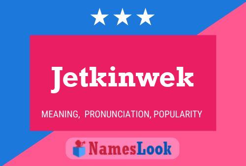 Постер имени Jetkinwek