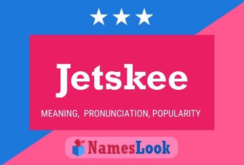 Постер имени Jetskee