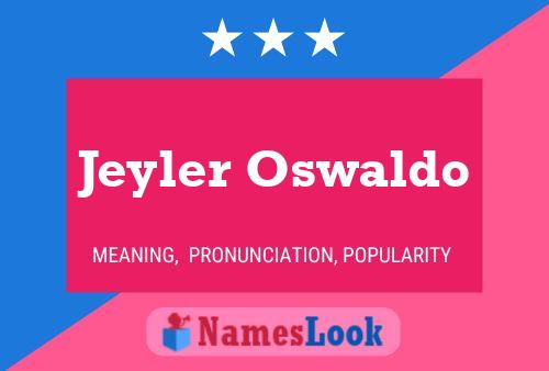 Постер имени Jeyler Oswaldo