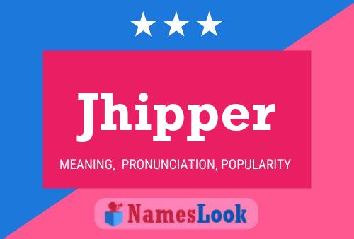 Постер имени Jhipper