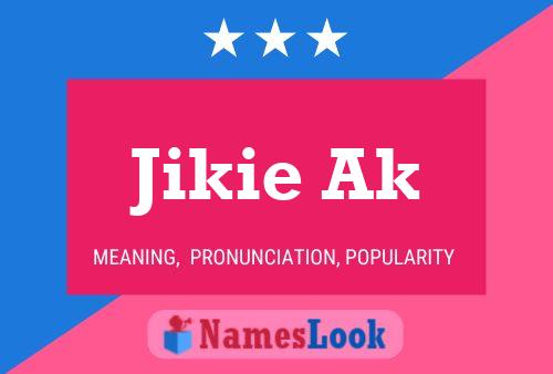 Постер имени Jikie Ak