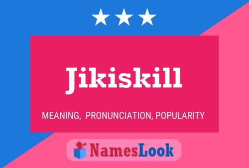 Постер имени Jikiskill