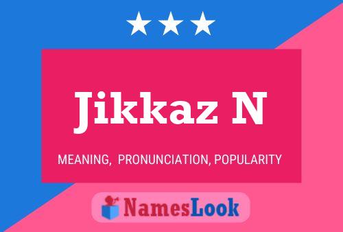 Постер имени Jikkaz N