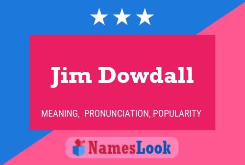 Постер имени Jim Dowdall