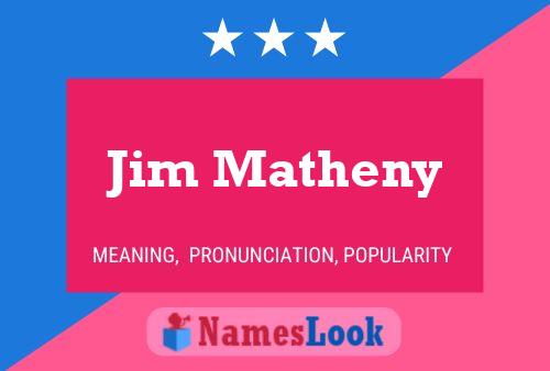 Постер имени Jim Matheny