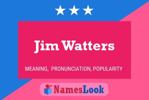 Постер имени Jim Watters