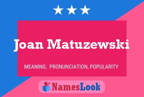 Постер имени Joan Matuzewski