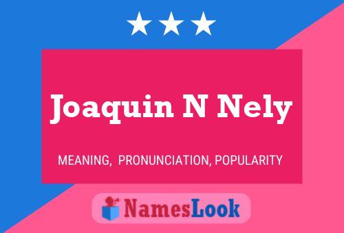 Постер имени Joaquin N Nely