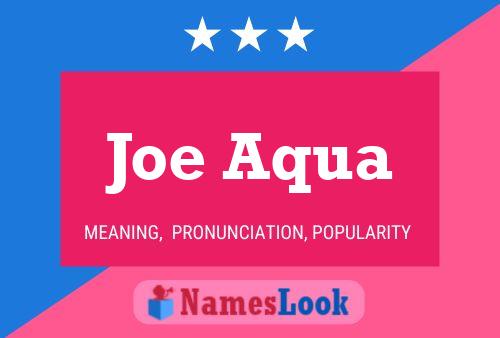 Постер имени Joe Aqua