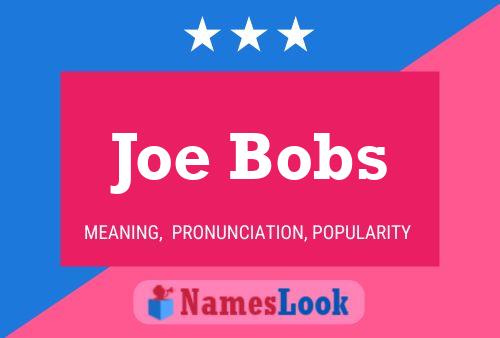 Постер имени Joe Bobs